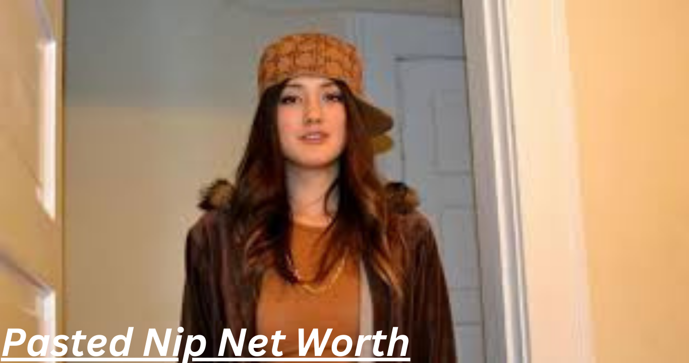 Pasted Nip Net Worth